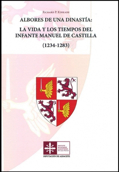 “ALBORES DE UNA DINASTÍA: LA VIDA Y LOS TIEMPOS DEL INFANTE MANUEL DE CASTILLA (1234- 1283)"