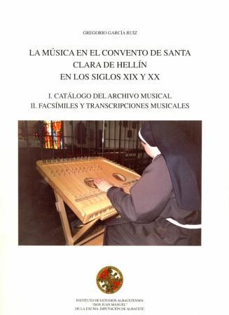 LA MÚSICA EN EL CONVENTO DE SANTA CLARA DE HELLIN EN LOS SIGLOS XIX Y XX . Gregorio GARCÍA RUIZ.