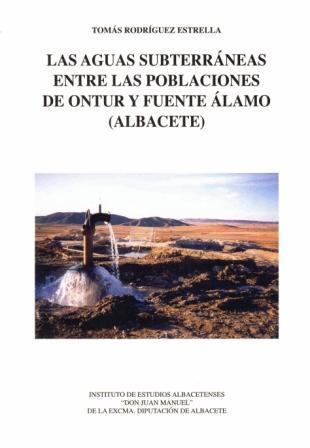 LAS AGUAS SUBTERRÁNEAS ENTRE LAS POBLACIONES DE ONTUR Y FUENTE ÁLAMO (ALBACETE). Tomás RODRÍGUEZ ESTRELLA.