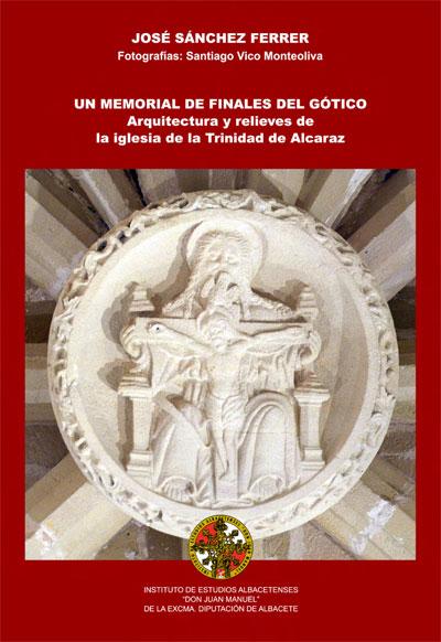 Un Memorial de finales del gótico: Arquitectura y relieves de la iglesia de la Trinidad de Alcaraz