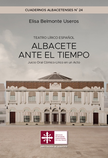 Albacete ante el tiempo : Juicio oral cómico-lírico en un acto 