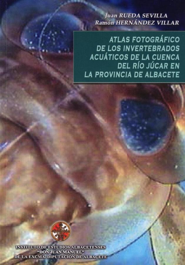 Atlas fotográfico de los invertebrados acuáticos de la cuenca del río Júcar en la provincia de Albacte.