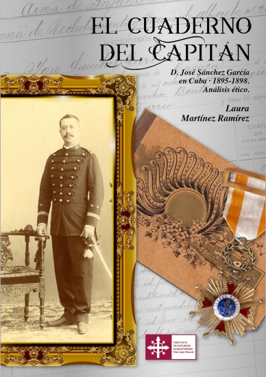 El cuaderno del Capitán D. José Sánchez García en Cuba, 1895-1898. Análisis ético / Laura Martínez Ramírez