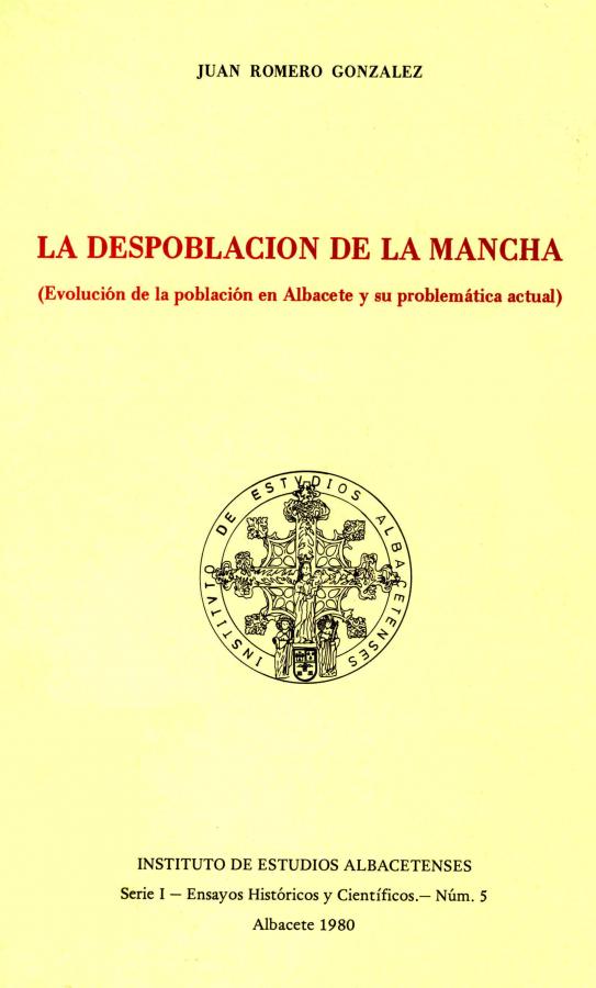 Serie I. Número 005.- La despoblación de La Mancha  (evolución de la población en Albacete y su problemática actual). De Romero González, Juan.