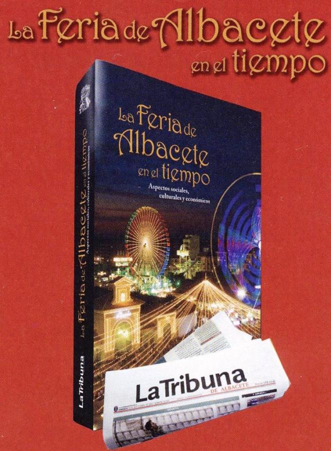 "La Feria de Albacete en el tiempo. Aspectos sociales, culturales y económicos".