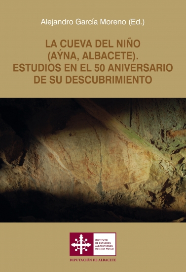 La Cueva del Niño (Aýna, Albacete). Estudios en el 50 aniversario de su descubrimiento.