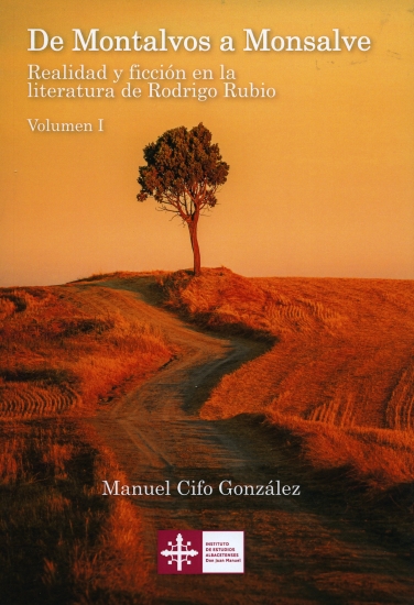 De Montalvos a Monsalve : Realidad y ficción en la literatura de Rodrigo Rubio (2 vols.) / Manuel Cifo González