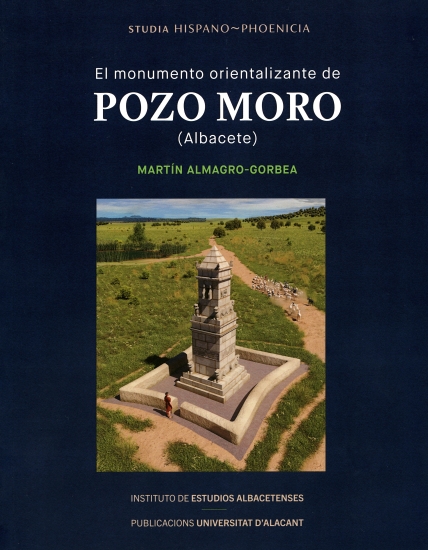 Pozo Moro : el monumento orientalizante y su contexto / Martín Almagro-Gorbea