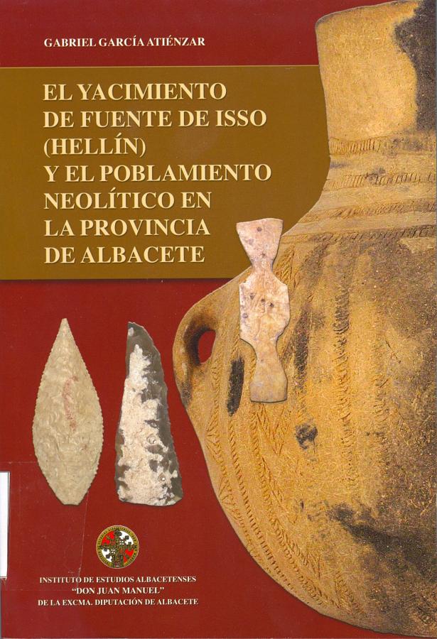 El Yacimiento de Fuente de Isso (Hellín) y el poblamiento neolítico en la Provincia de Albacete
