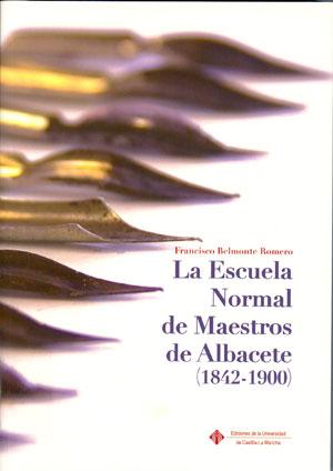 La Escuela Normal de Maestros de Albacete (1842-1900)