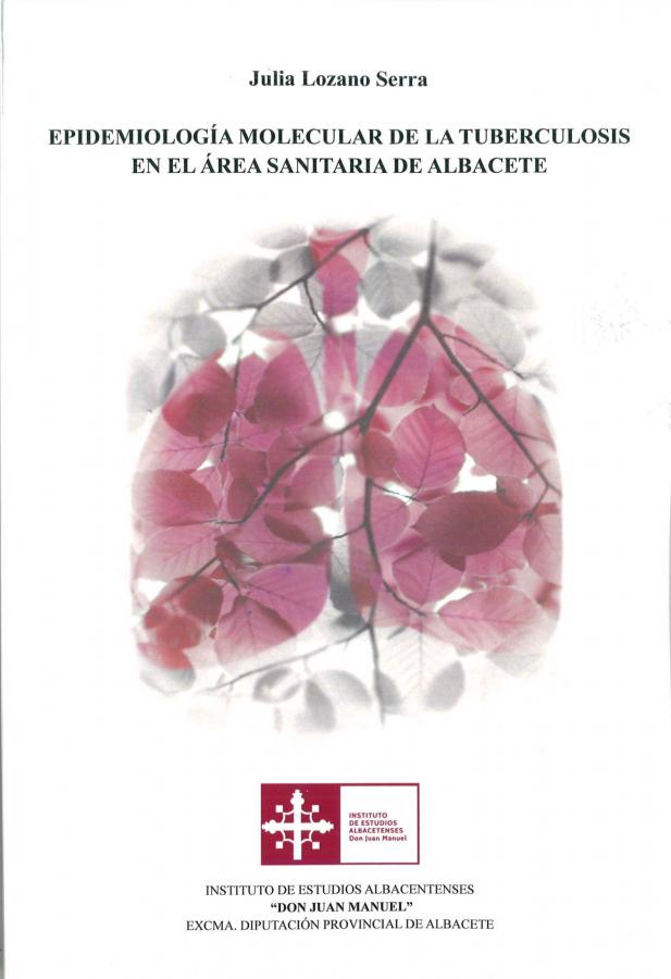 EPIDEMIOLOGÍA MOLECULAR DE LA TUBERCULOSIS EN EL ÁREA SANITARIA DE ALBACETE