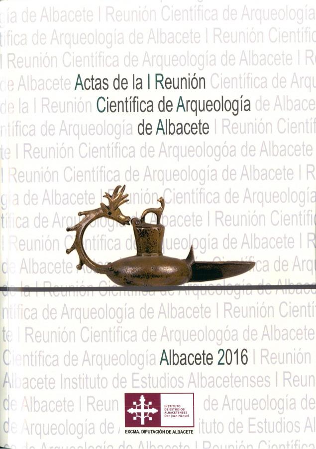 Actas de la I Reunión Científica de Arqueología de Albacete