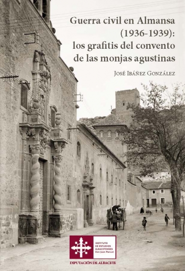 Guerra civil en Almansa (1936-1939): los grafitis del convento de las monjas agustinas