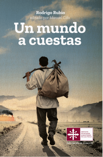 Un mundo a cuestas / Rodrigo Rubio ; Edición de Manuel Cifo González