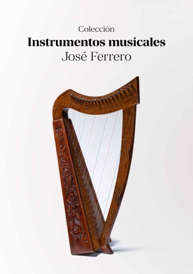 Colección Instrumentos musicales José Ferrero / Catalogac., Andrés A. Gómez Rueda ; Fot., Pablo Fernández Juárez