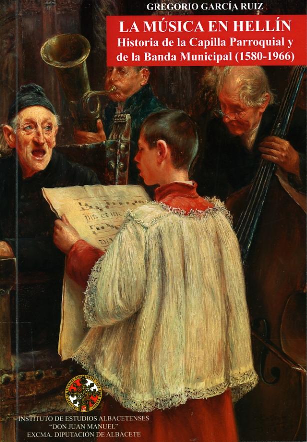 La música en Hellín. Historia de la Capilla Parroquial y de la Banda Municipal (1580-1966)
