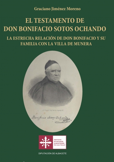 El testamento de Don Bonifacio Sotos Ochando. La estrecha relación de Don Bonifacio y su familia con la villa de Munera.